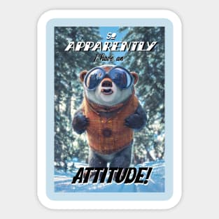 Apparently I Have An Attitude ! Sticker